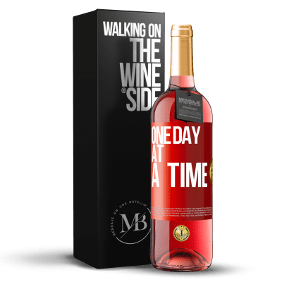 «One day at a time» ROSÉ Edition