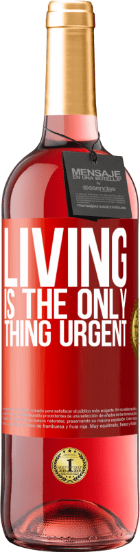 29,95 € Free Shipping | Rosé Wine ROSÉ Edition Living is the only thing urgent Red Label. Customizable label Young wine Harvest 2024 Tempranillo