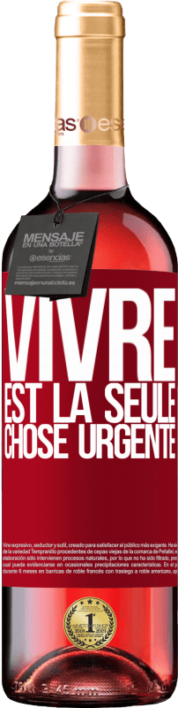 29,95 € Envoi gratuit | Vin rosé Édition ROSÉ Vivre est la seule chose urgente Étiquette Rouge. Étiquette personnalisable Vin jeune Récolte 2023 Tempranillo