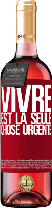 29,95 € Envoi gratuit | Vin rosé Édition ROSÉ Vivre est la seule chose urgente Étiquette Rouge. Étiquette personnalisable Vin jeune Récolte 2024 Tempranillo