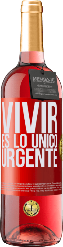 29,95 € Envío gratis | Vino Rosado Edición ROSÉ Vivir es lo único urgente Etiqueta Roja. Etiqueta personalizable Vino joven Cosecha 2023 Tempranillo