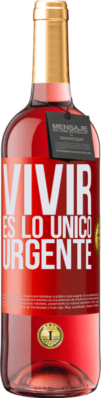 29,95 € Envío gratis | Vino Rosado Edición ROSÉ Vivir es lo único urgente Etiqueta Roja. Etiqueta personalizable Vino joven Cosecha 2024 Tempranillo