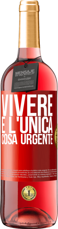 29,95 € Spedizione Gratuita | Vino rosato Edizione ROSÉ Vivere è l'unica cosa urgente Etichetta Rossa. Etichetta personalizzabile Vino giovane Raccogliere 2024 Tempranillo