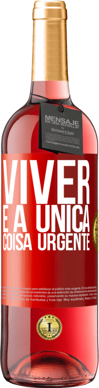 29,95 € Envio grátis | Vinho rosé Edição ROSÉ Viver é a única coisa urgente Etiqueta Vermelha. Etiqueta personalizável Vinho jovem Colheita 2023 Tempranillo