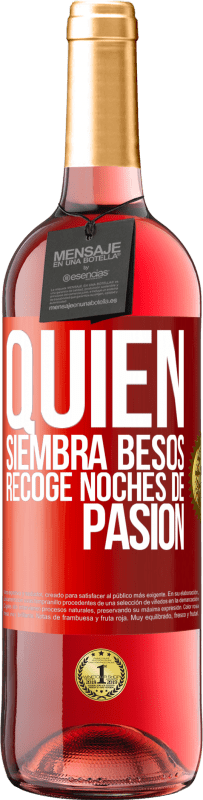 29,95 € Envío gratis | Vino Rosado Edición ROSÉ Quien siembra besos, recoge noches de pasión Etiqueta Roja. Etiqueta personalizable Vino joven Cosecha 2023 Tempranillo