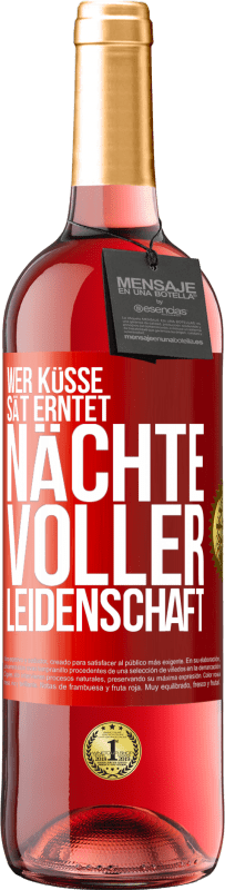 29,95 € Kostenloser Versand | Roséwein ROSÉ Ausgabe Wer Küsse sät erntet Nächte voller Leidenschaft Rote Markierung. Anpassbares Etikett Junger Wein Ernte 2024 Tempranillo