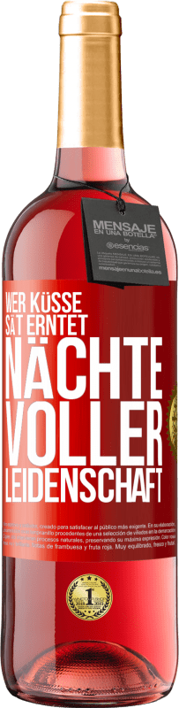 29,95 € Kostenloser Versand | Roséwein ROSÉ Ausgabe Wer Küsse sät erntet Nächte voller Leidenschaft Rote Markierung. Anpassbares Etikett Junger Wein Ernte 2025 Tempranillo