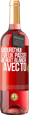 29,95 € Envoi gratuit | Vin rosé Édition ROSÉ Aujourd'hui je veux passer une nuit blanche avec toi Étiquette Rouge. Étiquette personnalisable Vin jeune Récolte 2025 Tempranillo