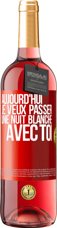 29,95 € Envoi gratuit | Vin rosé Édition ROSÉ Aujourd'hui je veux passer une nuit blanche avec toi Étiquette Rouge. Étiquette personnalisable Vin jeune Récolte 2024 Tempranillo