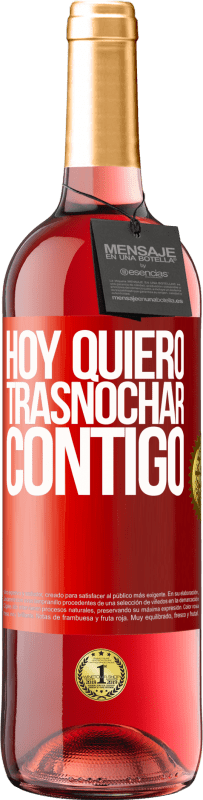 29,95 € Envío gratis | Vino Rosado Edición ROSÉ Hoy quiero trasnochar contigo Etiqueta Roja. Etiqueta personalizable Vino joven Cosecha 2024 Tempranillo