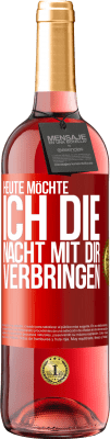 29,95 € Kostenloser Versand | Roséwein ROSÉ Ausgabe Heute möchte ich die Nacht mit dir verbringen Rote Markierung. Anpassbares Etikett Junger Wein Ernte 2025 Tempranillo