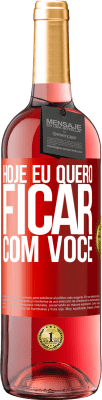 29,95 € Envio grátis | Vinho rosé Edição ROSÉ Hoje eu quero ficar com você Etiqueta Vermelha. Etiqueta personalizável Vinho jovem Colheita 2025 Tempranillo