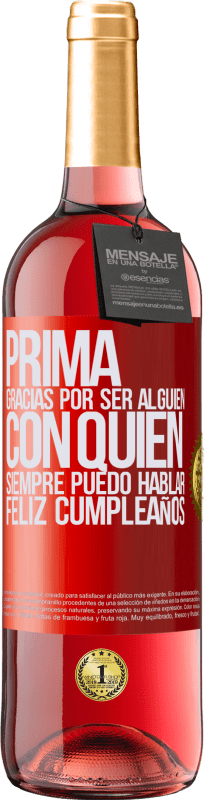 29,95 € Envío gratis | Vino Rosado Edición ROSÉ Prima. Gracias por ser alguien con quien siempre puedo hablar. Feliz cumpleaños Etiqueta Roja. Etiqueta personalizable Vino joven Cosecha 2024 Tempranillo