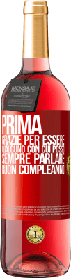 29,95 € Spedizione Gratuita | Vino rosato Edizione ROSÉ Prima. Grazie per essere qualcuno con cui posso sempre parlare. Buon compleanno Etichetta Rossa. Etichetta personalizzabile Vino giovane Raccogliere 2024 Tempranillo