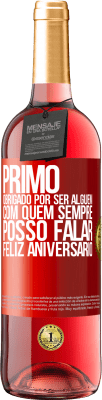 29,95 € Envio grátis | Vinho rosé Edição ROSÉ Primo Obrigado por ser alguém com quem sempre posso falar. Feliz aniversário Etiqueta Vermelha. Etiqueta personalizável Vinho jovem Colheita 2023 Tempranillo