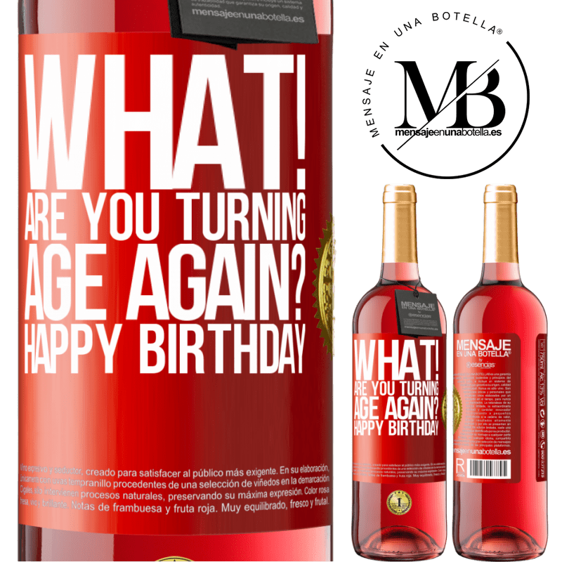 29,95 € Free Shipping | Rosé Wine ROSÉ Edition What! Are you turning age again? Happy Birthday Red Label. Customizable label Young wine Harvest 2022 Tempranillo