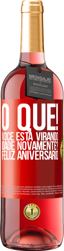 29,95 € Envio grátis | Vinho rosé Edição ROSÉ O que! Você está virando idade novamente? Feliz aniversário Etiqueta Vermelha. Etiqueta personalizável Vinho jovem Colheita 2024 Tempranillo