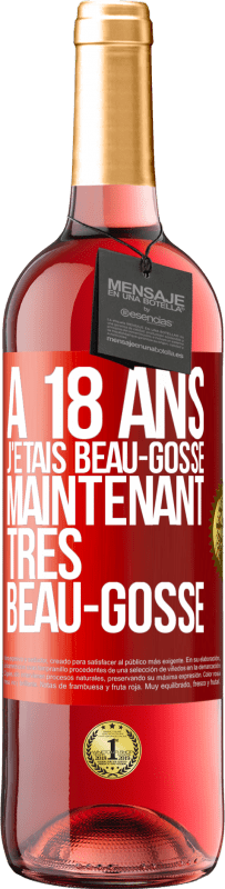 29,95 € Envoi gratuit | Vin rosé Édition ROSÉ À 18 ans j'étais beau-gosse. Maintenant très beau-gosse Étiquette Rouge. Étiquette personnalisable Vin jeune Récolte 2024 Tempranillo