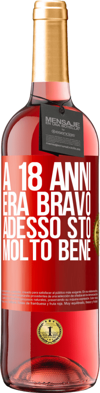 29,95 € Spedizione Gratuita | Vino rosato Edizione ROSÉ A 18 anni era bravo. Adesso sto molto bene Etichetta Rossa. Etichetta personalizzabile Vino giovane Raccogliere 2024 Tempranillo