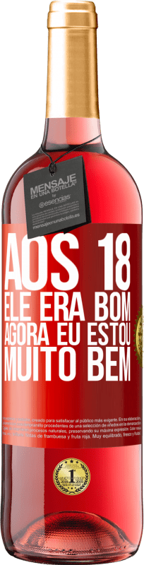 29,95 € Envio grátis | Vinho rosé Edição ROSÉ Aos 18 ele era bom. Agora eu estou muito bem Etiqueta Vermelha. Etiqueta personalizável Vinho jovem Colheita 2024 Tempranillo