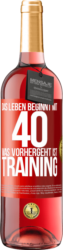 29,95 € Kostenloser Versand | Roséwein ROSÉ Ausgabe Das Leben beginnt mit 40. Was vorhergeht ist Training Rote Markierung. Anpassbares Etikett Junger Wein Ernte 2024 Tempranillo