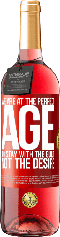 29,95 € Free Shipping | Rosé Wine ROSÉ Edition We are at the perfect age, to stay with the guilt, not the desire Red Label. Customizable label Young wine Harvest 2023 Tempranillo