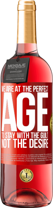 29,95 € Free Shipping | Rosé Wine ROSÉ Edition We are at the perfect age, to stay with the guilt, not the desire Red Label. Customizable label Young wine Harvest 2024 Tempranillo