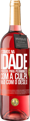 29,95 € Envio grátis | Vinho rosé Edição ROSÉ Estamos na idade perfeita, para permanecer com a culpa, não com o desejo Etiqueta Vermelha. Etiqueta personalizável Vinho jovem Colheita 2023 Tempranillo