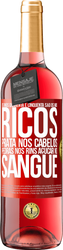 29,95 € Envio grátis | Vinho rosé Edição ROSÉ Os anos quarenta e cinquenta são os mais ricos. Prata nos cabelos, pedras nos rins, açúcar no sangue Etiqueta Vermelha. Etiqueta personalizável Vinho jovem Colheita 2025 Tempranillo