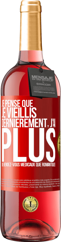 29,95 € Envoi gratuit | Vin rosé Édition ROSÉ Je pense que je vieillis. Dernièrement, j'ai plus de rendez-vous médicaux que romantiques Étiquette Rouge. Étiquette personnalisable Vin jeune Récolte 2024 Tempranillo