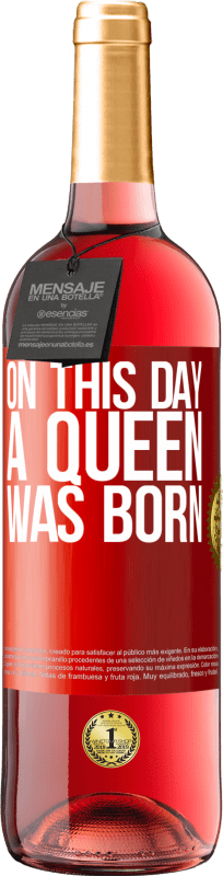 29,95 € 送料無料 | ロゼワイン ROSÉエディション この日、女王が誕生しました 赤いタグ. カスタマイズ可能なラベル 若いワイン 収穫 2023 Tempranillo