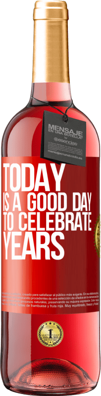 29,95 € Free Shipping | Rosé Wine ROSÉ Edition Today is a good day to celebrate years Red Label. Customizable label Young wine Harvest 2024 Tempranillo