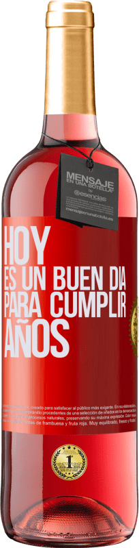 29,95 € Envío gratis | Vino Rosado Edición ROSÉ Hoy es un buen día para cumplir años Etiqueta Roja. Etiqueta personalizable Vino joven Cosecha 2023 Tempranillo