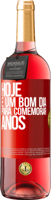 29,95 € Envio grátis | Vinho rosé Edição ROSÉ Hoje é um bom dia para comemorar anos Etiqueta Vermelha. Etiqueta personalizável Vinho jovem Colheita 2025 Tempranillo