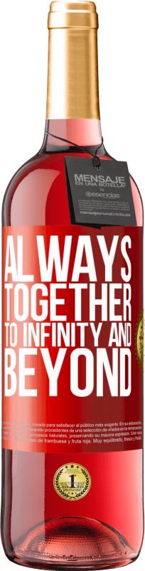 29,95 € Free Shipping | Rosé Wine ROSÉ Edition Always together to infinity and beyond Red Label. Customizable label Young wine Harvest 2023 Tempranillo