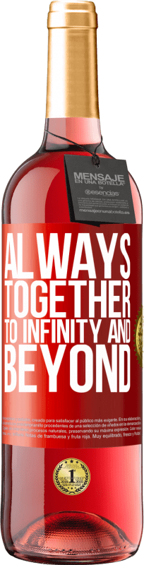 29,95 € Free Shipping | Rosé Wine ROSÉ Edition Always together to infinity and beyond Red Label. Customizable label Young wine Harvest 2024 Tempranillo