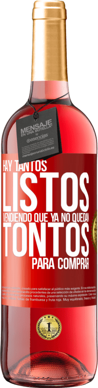 29,95 € Envío gratis | Vino Rosado Edición ROSÉ Hay tantos listos vendiendo que ya no quedan tontos para comprar Etiqueta Roja. Etiqueta personalizable Vino joven Cosecha 2024 Tempranillo