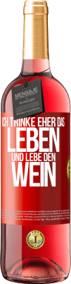 29,95 € Kostenloser Versand | Roséwein ROSÉ Ausgabe Ich trinke eher das Leben und lebe den Wein Rote Markierung. Anpassbares Etikett Junger Wein Ernte 2024 Tempranillo