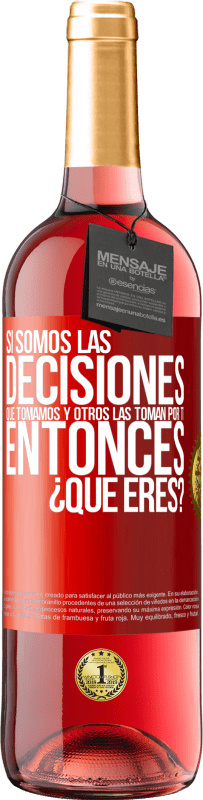 29,95 € Envío gratis | Vino Rosado Edición ROSÉ Si somos las decisiones que tomamos y otros las toman por ti, entoces ¿qué eres? Etiqueta Roja. Etiqueta personalizable Vino joven Cosecha 2024 Tempranillo