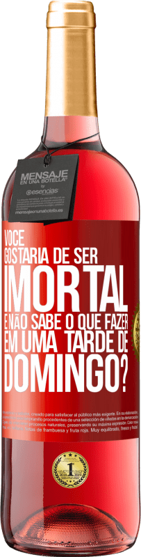 29,95 € Envio grátis | Vinho rosé Edição ROSÉ Você gostaria de ser imortal e não sabe o que fazer em uma tarde de domingo? Etiqueta Vermelha. Etiqueta personalizável Vinho jovem Colheita 2024 Tempranillo