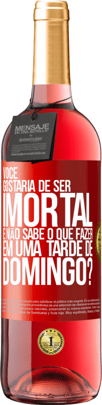 29,95 € Envio grátis | Vinho rosé Edição ROSÉ Você gostaria de ser imortal e não sabe o que fazer em uma tarde de domingo? Etiqueta Vermelha. Etiqueta personalizável Vinho jovem Colheita 2025 Tempranillo