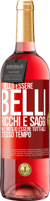 29,95 € Spedizione Gratuita | Vino rosato Edizione ROSÉ È bello essere belli, ricchi e saggi, ma è meglio essere tutti allo stesso tempo Etichetta Rossa. Etichetta personalizzabile Vino giovane Raccogliere 2023 Tempranillo