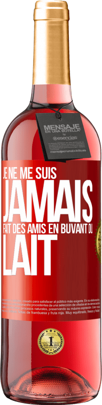 29,95 € Envoi gratuit | Vin rosé Édition ROSÉ Je ne me suis jamais fait des amis en buvant du lait Étiquette Rouge. Étiquette personnalisable Vin jeune Récolte 2025 Tempranillo