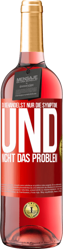 29,95 € Kostenloser Versand | Roséwein ROSÉ Ausgabe Du behandelst nur die Symptome und nicht das Problem Rote Markierung. Anpassbares Etikett Junger Wein Ernte 2024 Tempranillo