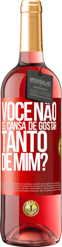 29,95 € Envio grátis | Vinho rosé Edição ROSÉ Você não se cansa de gostar tanto de mim? Etiqueta Vermelha. Etiqueta personalizável Vinho jovem Colheita 2023 Tempranillo