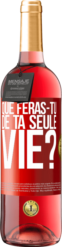 29,95 € Envoi gratuit | Vin rosé Édition ROSÉ Que feras-tu de ta seule vie? Étiquette Rouge. Étiquette personnalisable Vin jeune Récolte 2023 Tempranillo