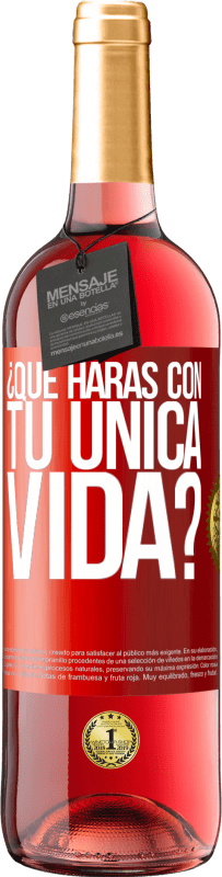 29,95 € Envío gratis | Vino Rosado Edición ROSÉ ¿Qué harás con tu única vida? Etiqueta Roja. Etiqueta personalizable Vino joven Cosecha 2023 Tempranillo