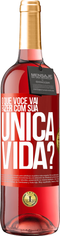 29,95 € Envio grátis | Vinho rosé Edição ROSÉ O que você vai fazer com sua única vida? Etiqueta Vermelha. Etiqueta personalizável Vinho jovem Colheita 2023 Tempranillo