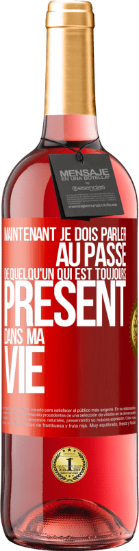 29,95 € Envoi gratuit | Vin rosé Édition ROSÉ Maintenant je dois parler au passé de quelqu'un qui est toujours présent dans ma vie Étiquette Rouge. Étiquette personnalisable Vin jeune Récolte 2023 Tempranillo