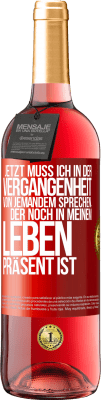 29,95 € Kostenloser Versand | Roséwein ROSÉ Ausgabe Jetzt muss ich in der Vergangenheit von jemandem sprechen, der noch in meinem Leben präsent ist Rote Markierung. Anpassbares Etikett Junger Wein Ernte 2023 Tempranillo